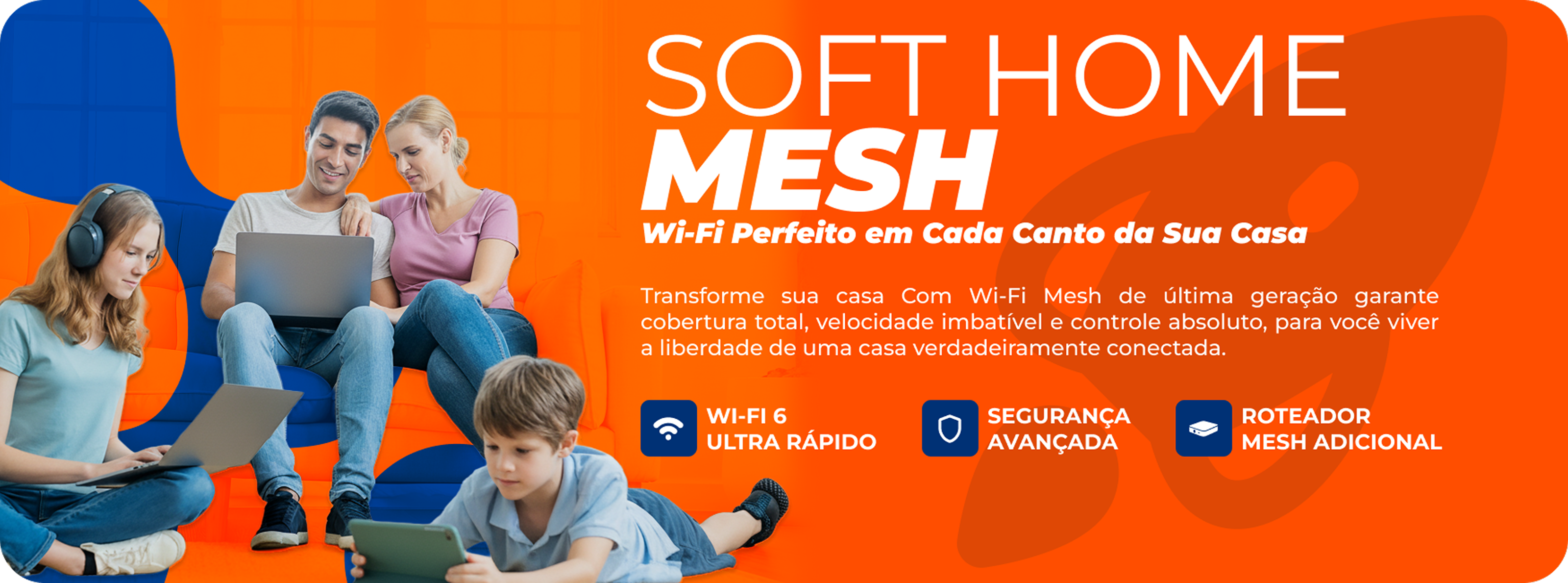 SOFT HOME MESH - Wi-Fi Perfeito em Cada Canto da Sua Casa